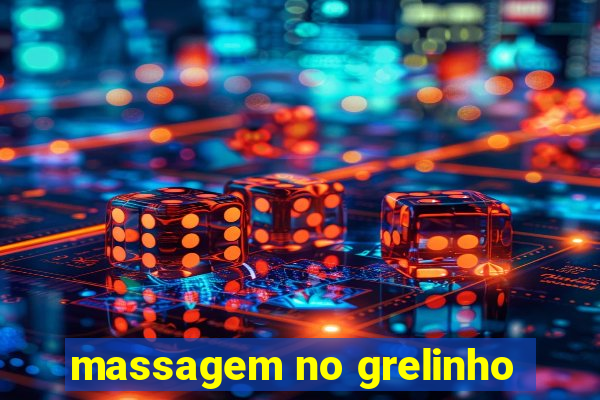 massagem no grelinho